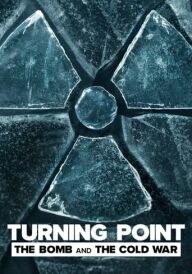 Поворотний момент: Атомна бомба і Холодна війна постер